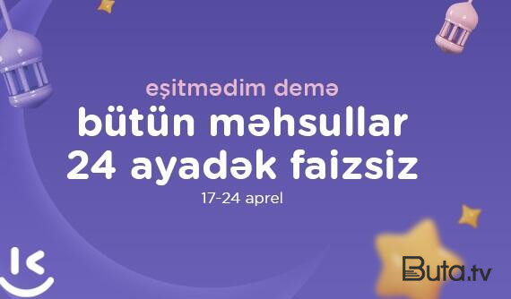  “Kontakt”da Ramazan fürsətləri: “Eşitmədim demə” - 50%-dək endirim  