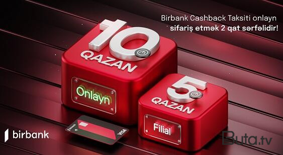  Birbank Cashback taksit kartını onlayn sifariş etmək 2 qat sərfəlidir!  