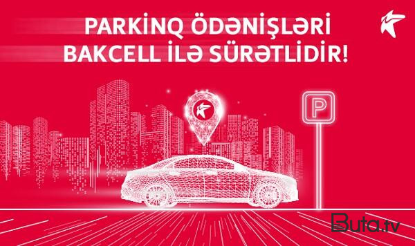  Bakcell parkinq ödənişlərini sürətli etdi  