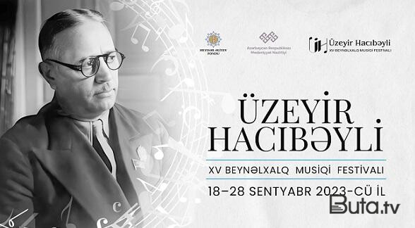  Üzeyir Hacıbəyli XV Beynəlxalq Musiqi Festivalı başlayır  