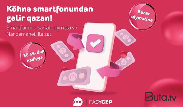  “Nar”dan əla fürsət: Köhnə smartfonunu sərfəli şərtlərlə sat!  