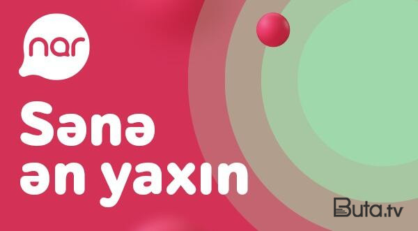  “Nar” “Sənə ən yaxın” konsepsiyasını təqdim edir  