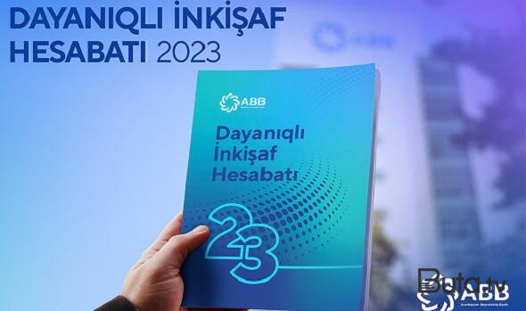  ABB 2023-cü il üzrə Dayanıqlı İnkişaf Hesabatını açıqladı!  
