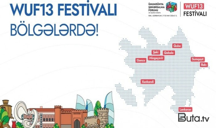  Bu şəhərlərdə WUF13 Festivalı keçiriləcək: İştirak sərbəstdir  